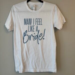 Custom Made “Man, I feel like a Bride” White T-Shirt size S
